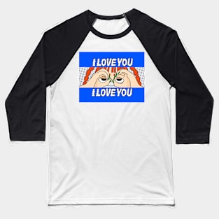 I love You Baseball T-Shirt